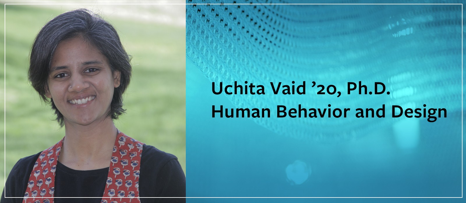 Graduate Fellow: Uchita Vaid '20, Ph.D.